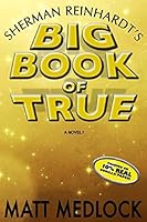 Sherman Reinhardt's Big Book of True 1517448220 Book Cover
