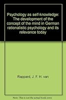 Psychology as self-knowledge: The development of the concept of the mind in German rationalistic psychology and its relevance today 9023216296 Book Cover