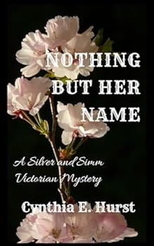 Paperback Nothing But Her Name (Silver and Simm Victorian Mysteries) Book