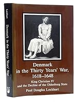 Denmark in the Thirty Years' War, 1618-1648: King Christian IV and the Decline of the Oldenburg State 0945636768 Book Cover