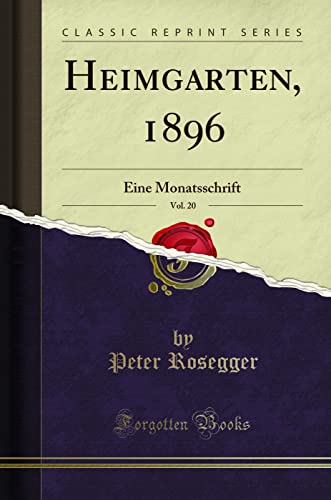Heimgarten, 1896, Vol. 20: Eine Monatsschrift (Classic Reprint)