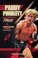 PADDY PIMBLETT: Unleashed Force and Unshakable Fame: From Liverpool to UFC Glory — The Raw Story of a Fighter Who Transformed the Game B0F5N5VM5X Book Cover