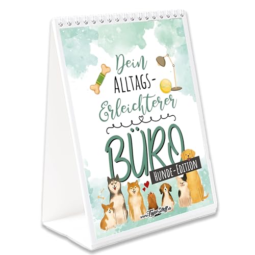 TypeStoff Tischkalender mit Sprüchen - Dein Aufmunterer im Büro - HUNDE-EDITION - immerwährend OHNE Kalendarium als Geschenk und Dekoration zum Thema Hund - TK-01575