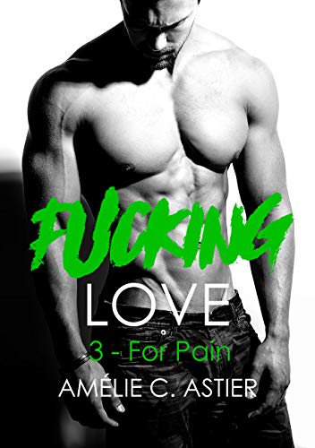Télécharger Fucking Love, Tome 3 : For Pain Livre PDF Gratuit