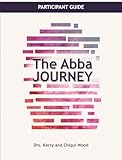 The Abba Journey: Triad Participation Guide (The Abba Series)