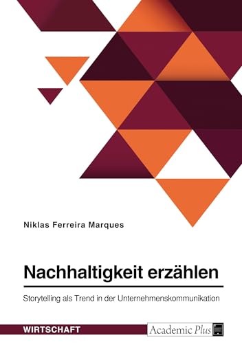 Nachhaltigkeit erzählen. Storytelling als Trend in der Unternehmenskommunikation (German Edition)
