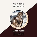 Cover of As a Man Thinketh (AmazonClassics Edition)