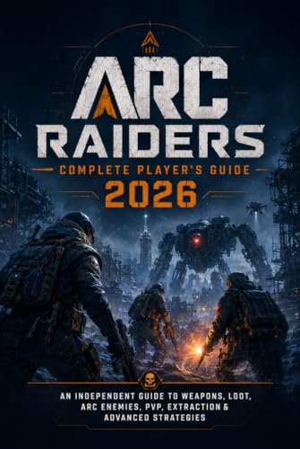 ARC Raiders Complete Player’s Guide 2026: An Independent Guide to Weapons, Loot, ARC Enemies, PvP, Extraction & Advanced Strategies image 2