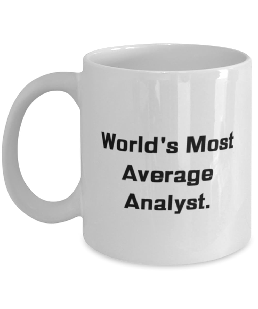 Love Analyst Gifts, World's Most Average Analyst, Inappropriate 11oz 15oz Mug For Men Women From Friends, Analytical, Analytical thinker, Problem solver, Critical thinking, Presentation skills, Public