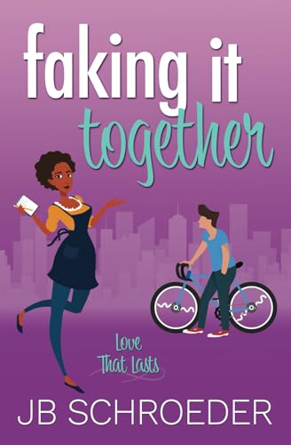 Faking It Together: Contemporary Romance with a Twist (Love That Lasts)