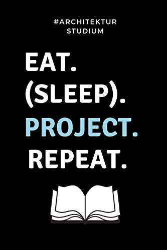 #ARCHITEKTURSTUDIUM EAT. (SLEEP). PROJECT. REPEAT.: A5 Studienplaner für Architekten | Geschenkidee für Studenten | Semesterplaner | Abitur | Studium ... Spruch | Studentenbuch (German Edition)