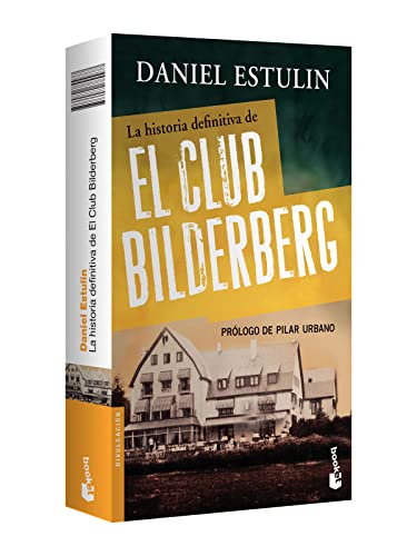 La Historia Definitiva del Club Bilderberg