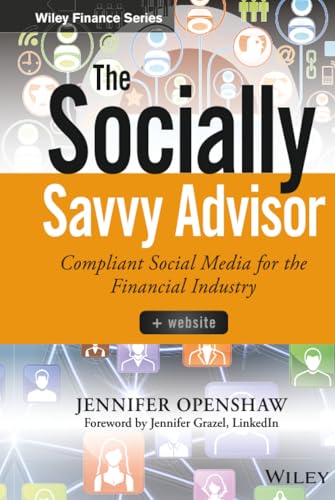 The Socially Savvy Advisor: Compliant Social Media for the Financial Industry (Wiley Finance)