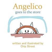 Angelico Goes To The Store: A Fun and Silly Kitty Driving Adventure For Ages 3-5 152021099X Book Cover