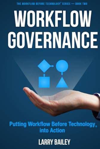 Workflow Governance: Putting Workflow Before Technology into Acti...