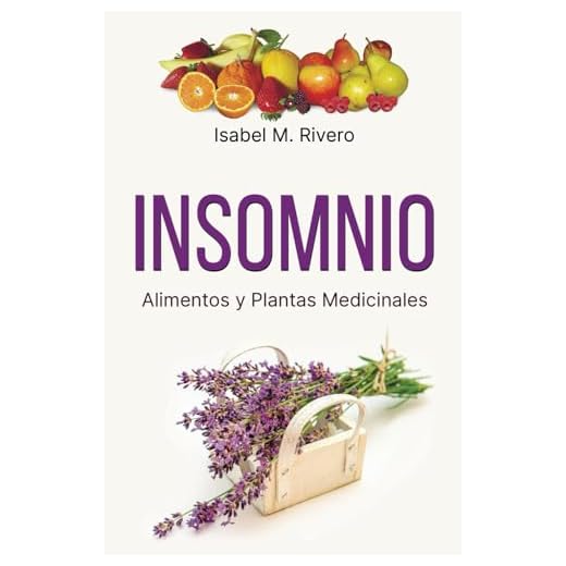 INSOMNIO. Alimentos y Plantas Medicinales: Conoce TODO sobre el insomnio, y aprende cómo tratarlo con la alimentación, con zumos, con hierbas medicinales, con otros remedios y técnicas de relajación.