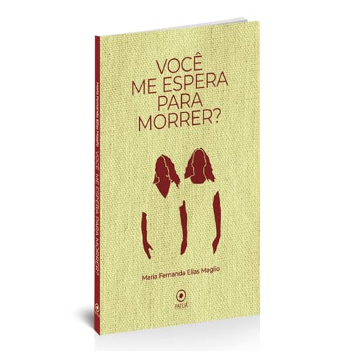 Você me espera para morrer?