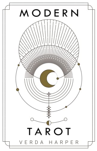 Modern tarot: The ultimate guide to the mystery, witchcraft, cards,