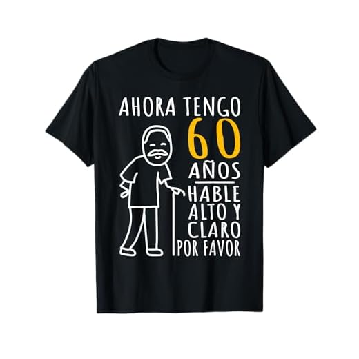 Hombre 60 Cumpleaños | Ahora Tengo 60 Años | Divertido Aniversario Camiseta