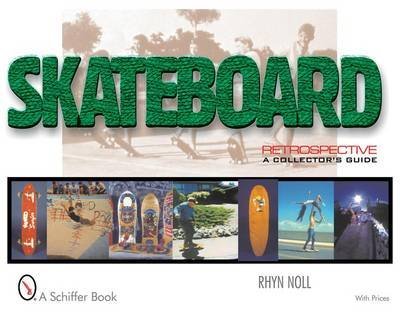 [(Skateboard Retrospective : A Collector's Guide)] [By (author) Rhyn Noll] published on (June, 2000)