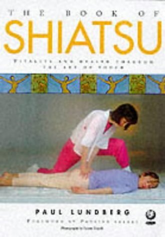 The Book of Shiatsu: Vitality and Health Through the Art of Touch