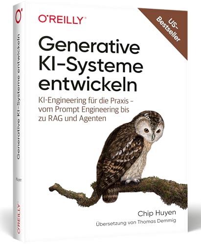 Generative KI-Systeme entwickeln: KI-Engineering für die Praxis – vom Prompt Engineering bis zu RAG und Agenten