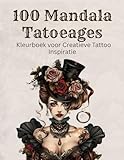 100 Mandala Tatoeages – Kleurboek voor Creatieve Tattoo Inspiratie: Unieke mandala’s om te kleuren, ontspannen en inspiratie op te doen voor tattoo ontwerpen (Dutch Edition)