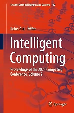Intelligent Computing: Proceedings of the 2023 Computing Conference, Volume 2: 739 1st ed. 2023 Edition-Wow! eBook