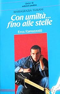 Con umiltà... Fino alle stelle: Eros Ramazzotti