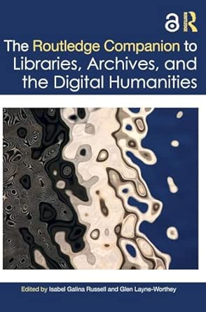 The Routledge Companion to Libraries, Archives, and the Digital Humanities-Wow! eBook