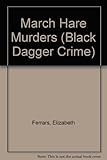 The March Hare Murders (Black Dagger Crime Series)