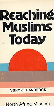 Reaching Muslims Today: A Short Handbook