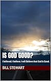 Photo Gallery is god good?: i believed. i believe. i will believe that god is good. (english edition) Photo Gallery is god good?: i believed. i believe. i will believe that god is good. (english edition)