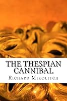 The Thespian Cannibal 1515312666 Book Cover