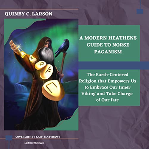 A Modern Heathens Guide to Norse Paganism by Quinby C. Larson episode artwork