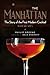 The Manhattan: The Story of the First Modern Cocktail with Recipes