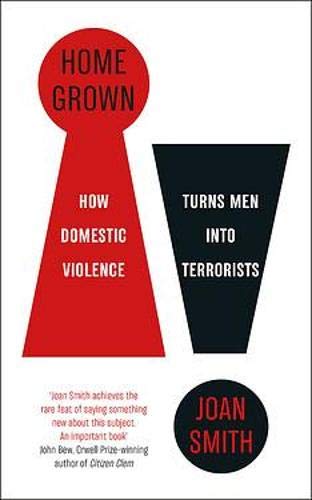 Home Grown: How Domestic Violence Turns Men Into Terrorists Home Grown: How Domestic Violence Turns Men Into Terrorists