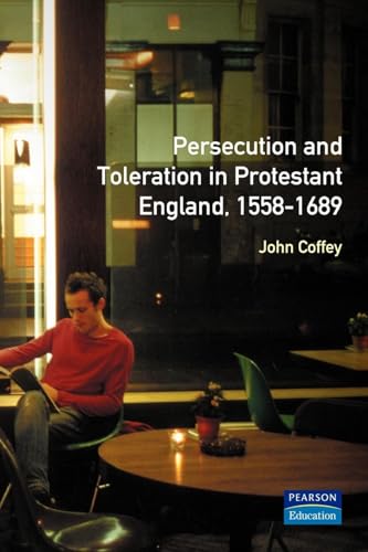 Persecution and Toleration in Protestant England 1588-1689: Study in Modern History Series