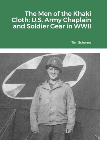 The Men of the Khaki Cloth: U.S. Army Chaplain and Soldier Gear in WWII