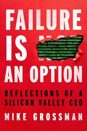 Failure Is An Option: Reflections of a Silicon Valley CEO