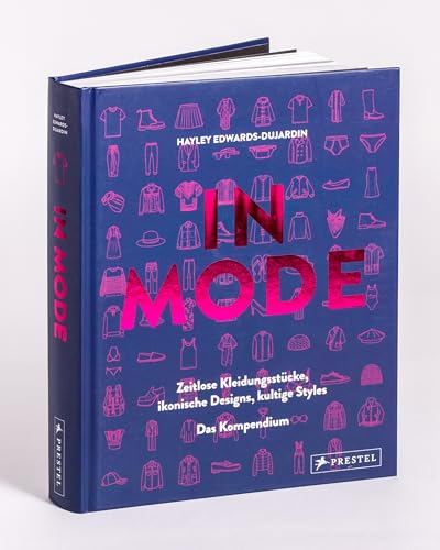 IN MODE: Zeitlose Kleidungstücke, ikonische Designs, kultige Styles. Das Kompendium
