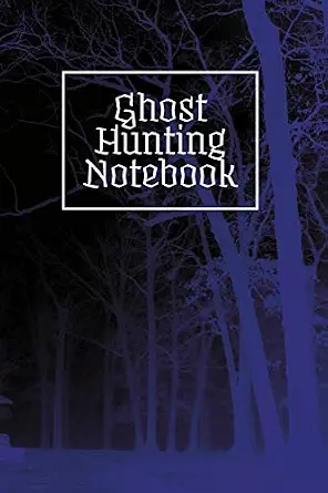 Ghost Hunting Notebook: A Guided Journal for Recording Paranormal Experiences