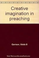 Creative imagination in preaching B0007DWRB0 Book Cover