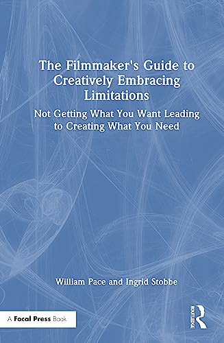 The Filmmaker's Guide to Creatively Embracing Limitations