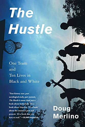 The Hustle: One Team and Ten Lives in Black and White