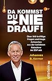 Da kommst du nie drauf!: Über 100 knifflige Fragen und kluge Antworten aus der beliebten Rateshow mit Johannes B. Kerner