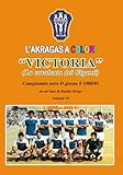 VICTORIA! La cavalcata dei Giganti: Campionato di serie D girone F 1980/81 (L'Akragas a Colori Vol. 10) (Italian Edition)