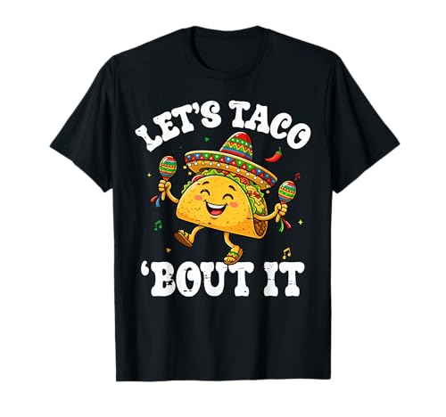 Funny Lets Taco Bout It for Men Women Kids Cinco De Mayo T-Shirt