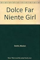 Dolce Far Niente Girl 026310172X Book Cover