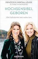 Hochsensibel geboren: Wie Empfindsamkeit stark machen kann 3442222389 Book Cover